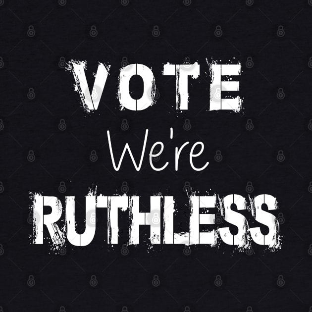 Vote We're Ruthless by SILVER01
